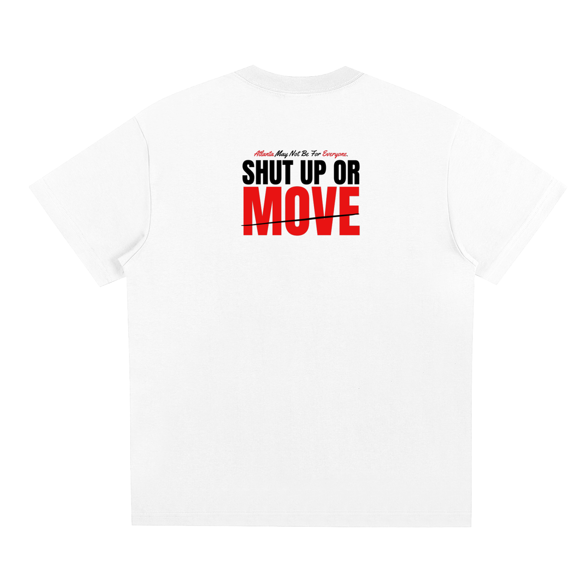 SHUT UP OR MOVE T-SHIRT — WHITE