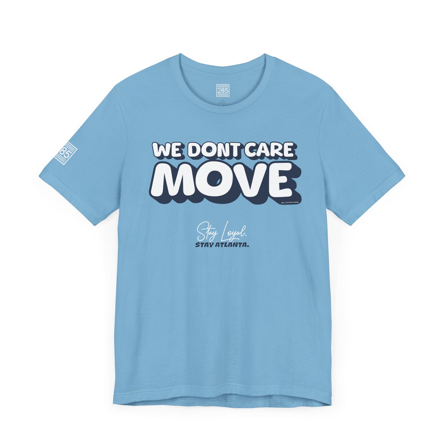 Stay Loyal, Stay Atlanta Collection: 'We Don’t Care, MOVE'