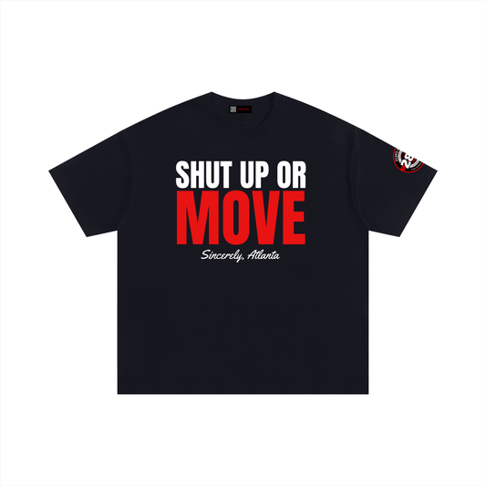 Shut Up Or Move Tee – Sincerely, Atlanta (Urban Loose Fit)